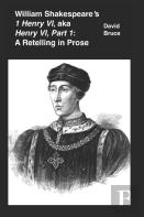 William Shakespeare'S ''1 Henry Vi,'' Aka ''Henry Vi, Part 1''