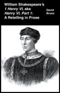 William Shakespeare'S 1 Henry Vi, Aka Henry Vi, Part 1
