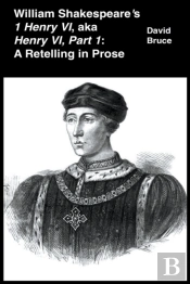 William Shakespeare'S 1 Henry Vi, Aka Henry Vi, Part 1