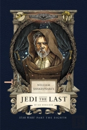 William Shakespeare'S Jedi The Last: Star Wars Part The Eighth