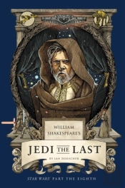 William Shakespeare'S Jedi The Last: Star Wars Part The Eighth