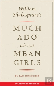 William Shakespeare'S Much Ado About Mean Girls