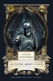 William Shakespeare'S The Clone Army Attacketh: Star Wars Part The Second