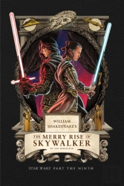 William Shakespeare'S The Merry Rise Of Skywalker: Star Wars Part The Ninth