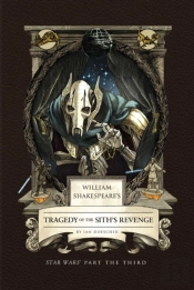 William Shakespeare'S Tragedy Of The Sith'S Revenge: Star Wars Part The Third