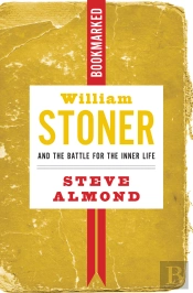 William Stoner And The Battle For The Inner Life: Bookmarked