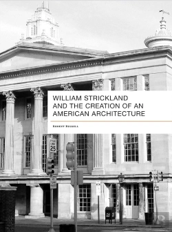 Bertrand.pt - William Strickland And The Creation Of An American Architecture