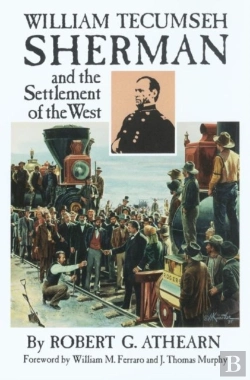 Bertrand.pt - William Tecumseh Sherman And The Settlement Of The West