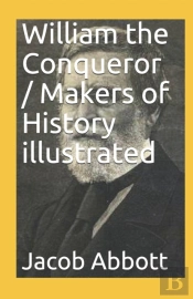 William The Conqueror / Makers Of History Illustrated