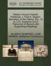 William Vincent Vitarelli, Petitioner, V. Fred A. Seaton, Secretary Of The Interior, Etc., Et Al. U.S. Supreme Court Transcript Of Record With Support