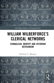 William Wilberforceâ€™S Clerical Networks