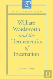 William Wordsworth And The Hermeneutics Of Incarnation