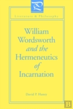 Bertrand.pt - William Wordsworth And The Hermeneutics Of Incarnation