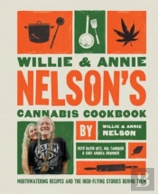Willie And Annie Nelson'S Cannabis Cookbook