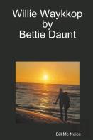 Willie Waykkop By Bettie Daunt