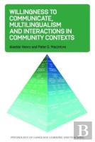 Willingness To Communicate, Multilingualism And Interactions In Community Contexts