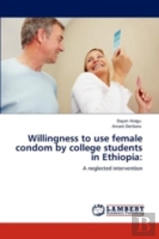 Willingness To Use Female Condom By College Students In Ethiopia
