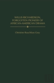 Willis Richardson, Forgotten Pioneer Of African-American Drama