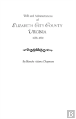 Bertrand.pt - Wills And Administrations Of Elizabeth City County, Virginia 1688-1800