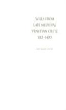 Wills From Late Medieval Venetian Crete, 1312-1420