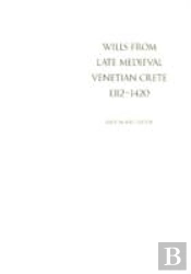 Wills From Late Medieval Venetian Crete, 1312-1420
