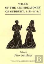 Wills Of The Archdeaconry Of Sudbury, 1439-1474
