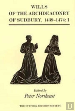 Bertrand.pt - Wills Of The Archdeaconry Of Sudbury, 1439-1474