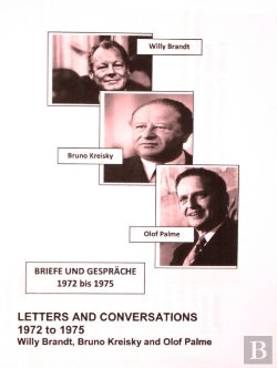 Bertrand.pt - Willy Brandt, Bruno Kreisky And Olof Palme: Letters And Conversations 1972 To 1975