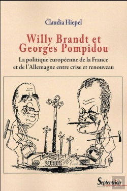 Bertrand.pt - Willy Brandt Et Georges Pompidou : La Politique Européenne De La France Et De L''Allemagne Entre Crise Et Renouveau