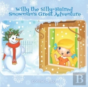 Willy The Silly-Haired Snowman'S Great Adventure
