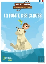 Willy Wild À La Découverte De L'Écologie ; La Fonte Des Glaces