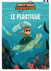 Willy Wild À La Découverte De L'Écologie ; Le Plastique