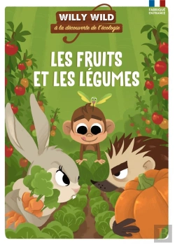 Bertrand.pt - Willy Wild À La Découverte De L'Écologie ; Les Fruits Et Les Légumes