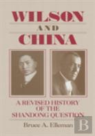 Wilson And China: A Revised History Of The Shandong Question