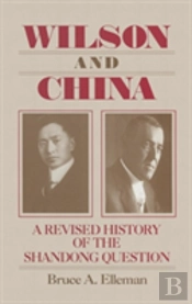 Wilson And China: A Revised History Of The Shandong Question
