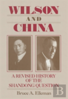 Wilson And China: A Revised History Of The Shandong Question