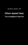 Wilson Appeal Case, Fromthe Investigators Files