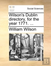 Wilson'S Dublin Directory, For The Year