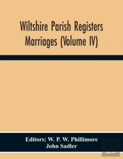 Wiltshire Parish Registers. Marriages (Volume Iv)