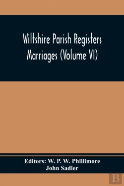 Bertrand.pt - Wiltshire Parish Registers; Marriages (Volume Vi)