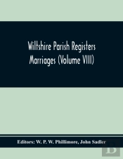 Wiltshire Parish Registers Marriages (Volume Viii)