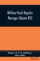 Wiltshire Parish Registers Marriages (Volume Xiii)