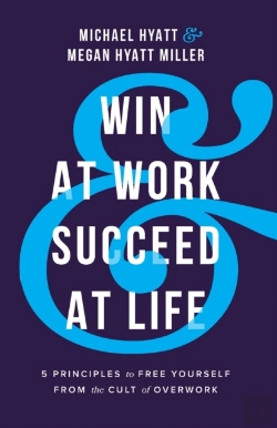 Bertrand.pt - Win At Work And Succeed At Life - 5 Principles To Free Yourself From The Cult Of Overwork