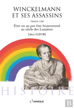 Bertrand.pt - Winckelmann Et Ses Assassins : Être Ou Ne Pas Être Homosexuel Au Siècle Des Lumières