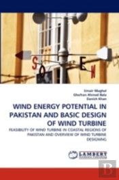 Wind Energy Potential In Pakistan And Basic Design Of Wind Turbine