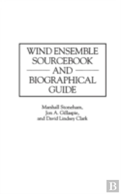 Bertrand.pt - Wind Ensemble Sourcebook And Biographical Guide