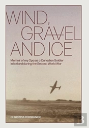Wind, Gravel And Ice: Memoir Of My Opa A