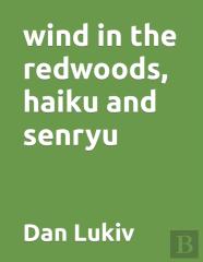 Wind In The Redwoods, Haiku And Senryu