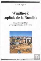 Windhoek, Capitale De La Namibie ; Changement Politique Et Recomposition Des Périphéries