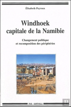 Bertrand.pt - Windhoek, Capitale De La Namibie ; Changement Politique Et Recomposition Des Périphéries